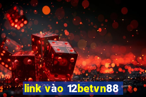 link vào 12betvn88