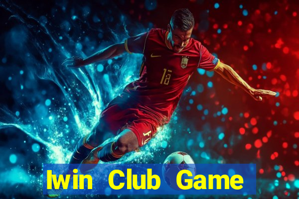 Iwin Club Game Bài Lá