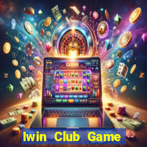 Iwin Club Game Bài Lá