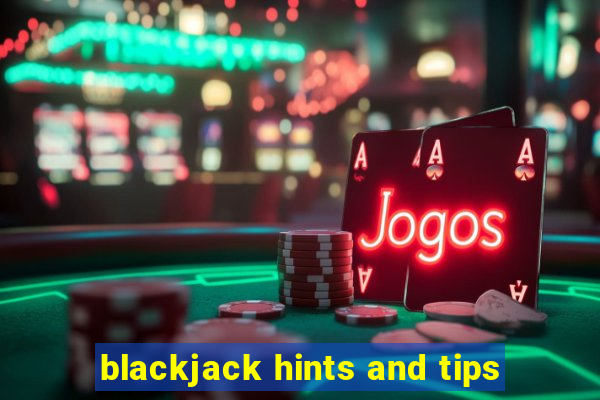 blackjack hints and tips