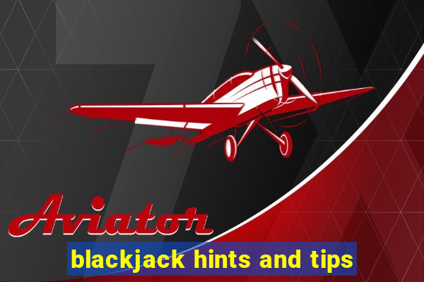 blackjack hints and tips