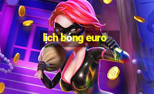 lịch bóng euro