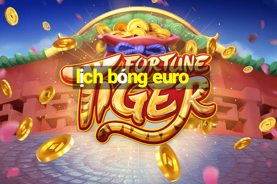 lịch bóng euro