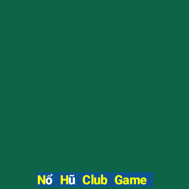 Nổ Hũ Club Game Bài Kubet