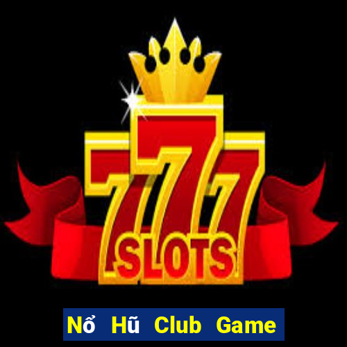 Nổ Hũ Club Game Bài Kubet