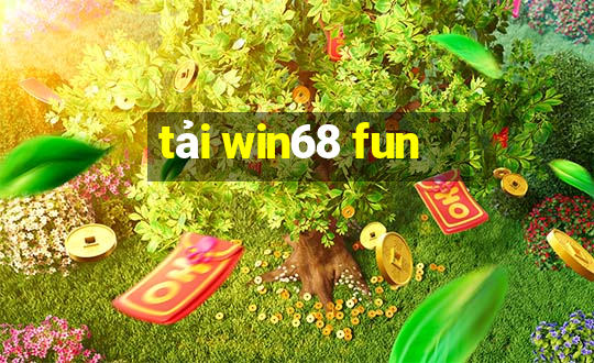 tải win68 fun