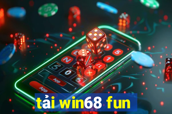 tải win68 fun