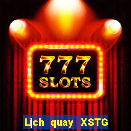 Lịch quay XSTG Thứ 6