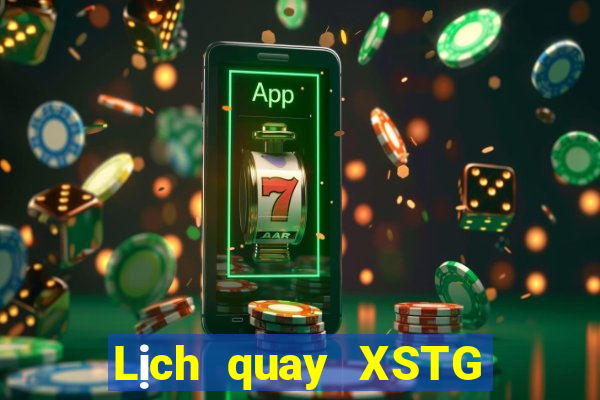 Lịch quay XSTG Thứ 6