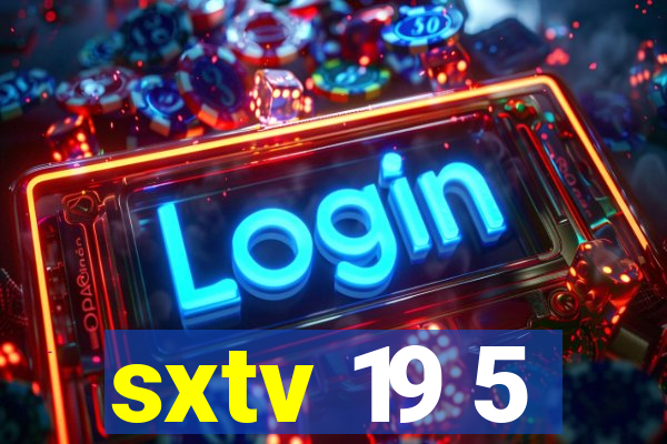 sxtv 19 5