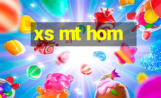 xs mt hom