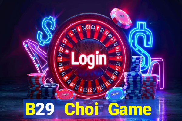 B29 Choi Game Đánh Bài Tiến Lên Miền Nam