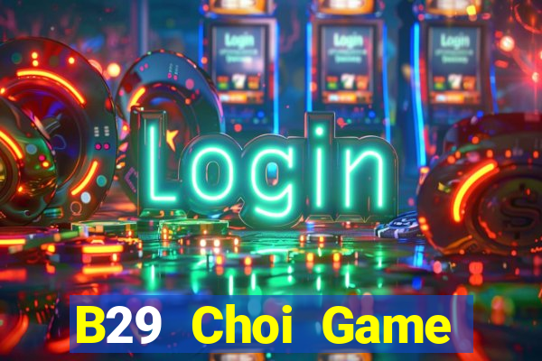 B29 Choi Game Đánh Bài Tiến Lên Miền Nam