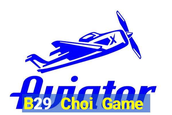 B29 Choi Game Đánh Bài Tiến Lên Miền Nam