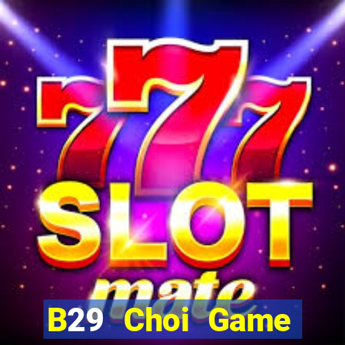 B29 Choi Game Đánh Bài Tiến Lên Miền Nam