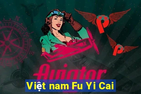 Việt nam Fu Yi Cai