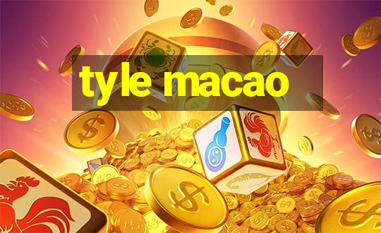 tyle macao