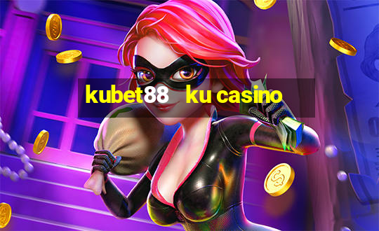 kubet88   ku casino