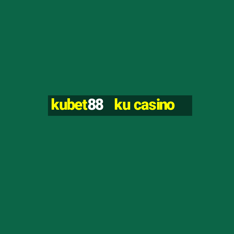 kubet88   ku casino