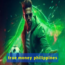 true money philippines