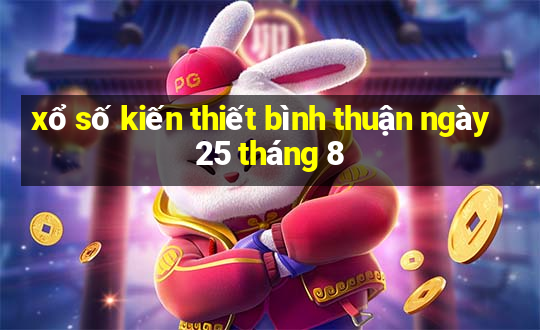 xổ số kiến thiết bình thuận ngày 25 tháng 8