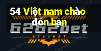 54 Việt nam chào đón bạn