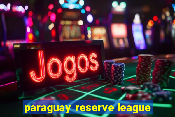 paraguay reserve league