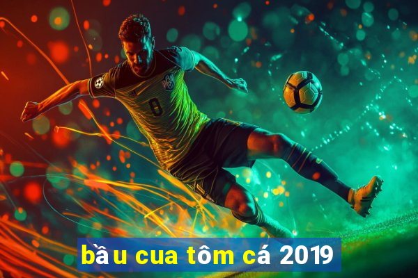 bầu cua tôm cá 2019