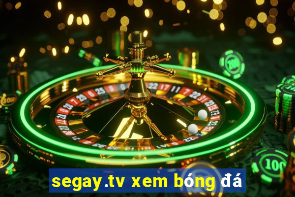 segay.tv xem bóng đá