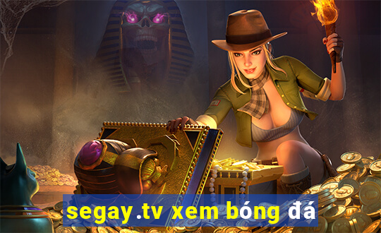 segay.tv xem bóng đá