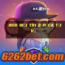 God Giải trí bắn cá Tải về