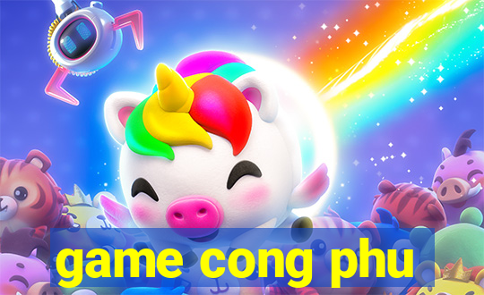 game cong phu