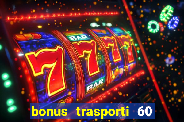 bonus trasporti 60 euro 2024