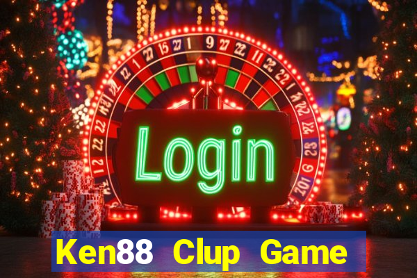 Ken88 Clup Game Bài Nổ Hũ Uy Tín