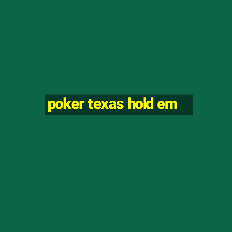 poker texas hold em