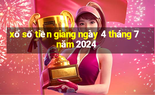 xổ số tiền giang ngày 4 tháng 7 năm 2024