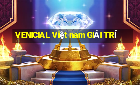 VENICIAL Việt nam GIẢI TRÍ