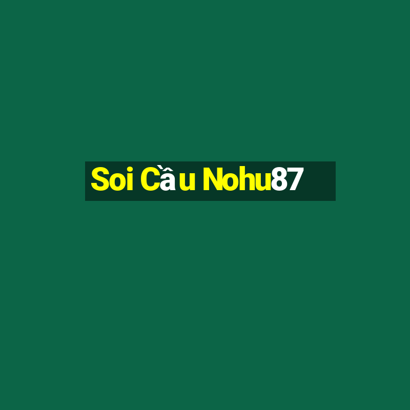 Soi Cầu Nohu87