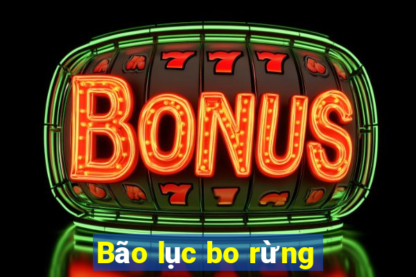 Bão lục bo rừng