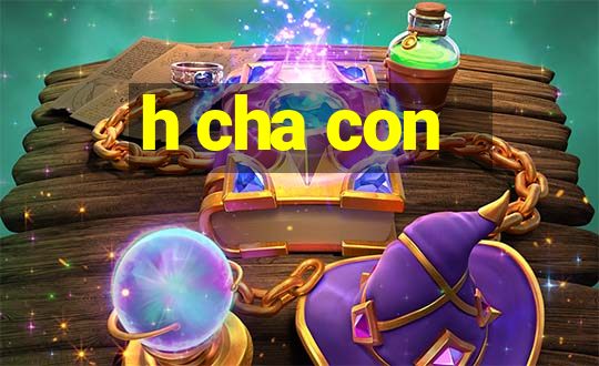 h cha con