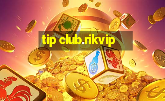 tip club.rikvip