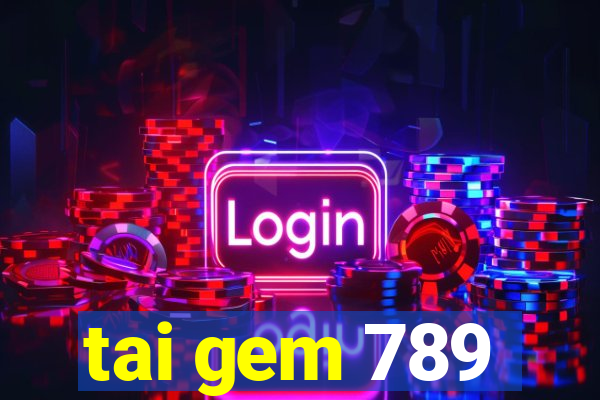 tai gem 789