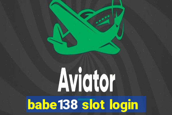 babe138 slot login