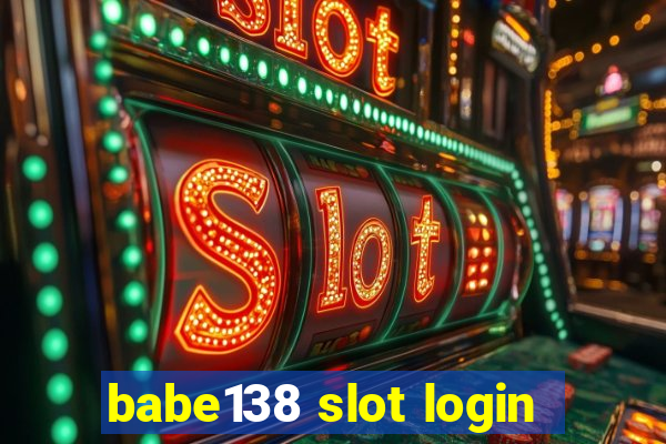 babe138 slot login