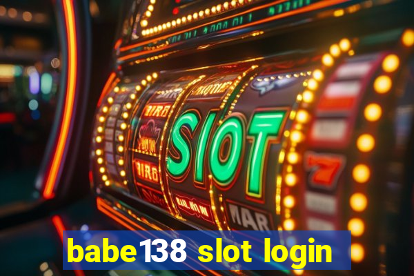 babe138 slot login