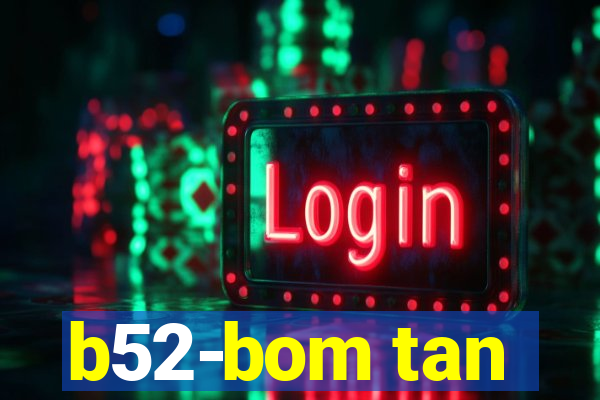 b52-bom tan