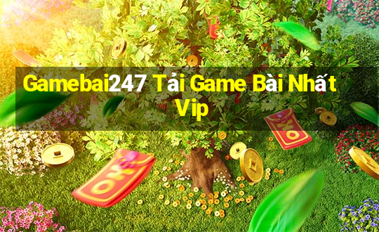 Gamebai247 Tải Game Bài Nhất Vip