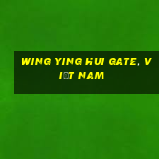 Wing Ying Hui Gate, Việt nam