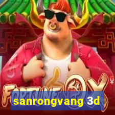 sanrongvang 3d