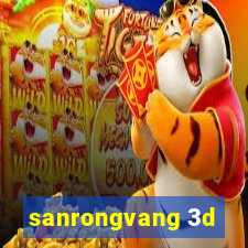 sanrongvang 3d